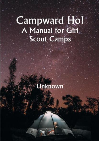 Campward Ho! A Manual for Girl Scout Camps