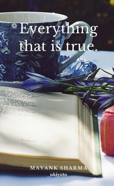 Everything that is true.