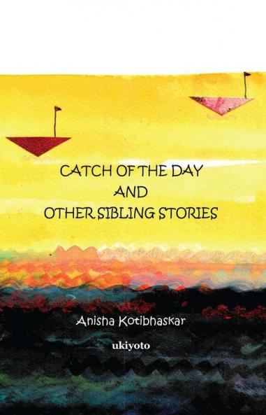 Catch of the Day & Other Sibling Stories