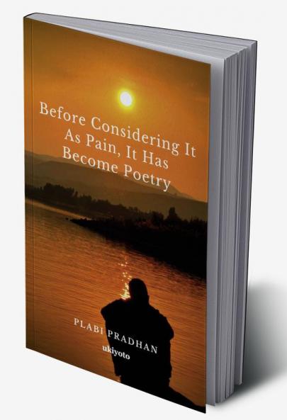 Before Considering It as Pain It has Become Poetry