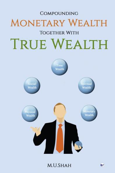 Compounding Monetary Wealth together with True Wealth