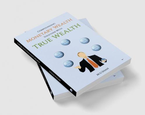 Compounding Monetary Wealth together with True Wealth