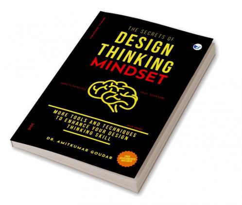 The Secrets of Design Thinking Mindset: More Tools And Techniques To Enhance Your Design Thinking Skill