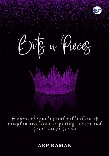 Bits n Pieces:  Emotions in Poetry Prose and Free-Verse Forms …