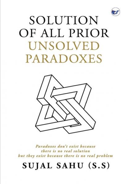 Solution of All Prior Unsolved Paradoxes