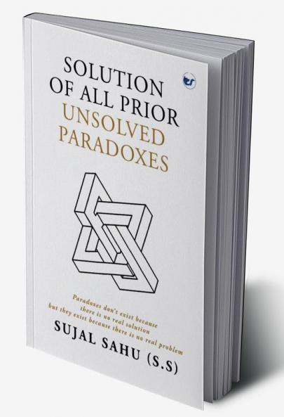 Solution of All Prior Unsolved Paradoxes