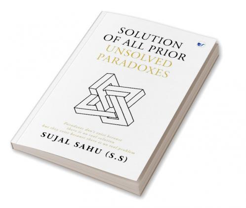 Solution of All Prior Unsolved Paradoxes