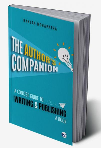 THE AUTHOR'S COMPANION: A CONCISE GUIDE TO WRITING AND PUBLISHING A BOOK