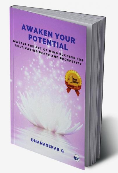 AWAKEN YOUR POTENTIAL: MASTER THE ART OF MIND SUCCESS FOR CUTIVATION PEACE AND PROSPERITY