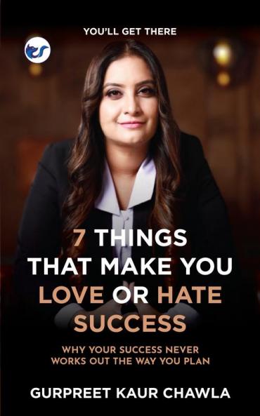 7 Things That Make You Love or Hate Success: Why your success never works out the way you plan