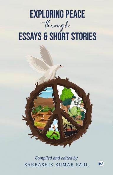 EXPLORING PEACE THROUGH ESSAYS AND SHORT STORIES