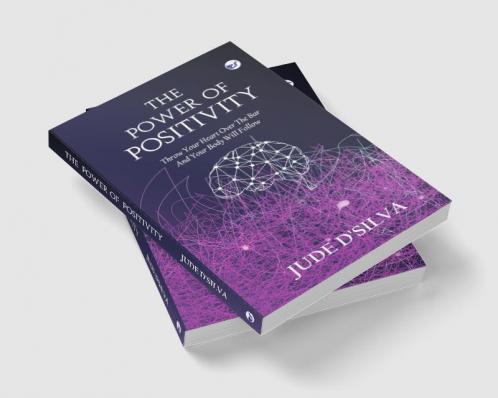 THE POWER OF POSITIVITY: Throw your heart over the bar and your body will follow.