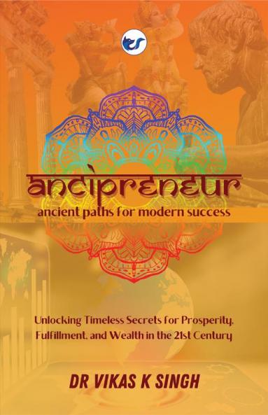 ANCIPRENEUR: Ancient Paths for Modern Success