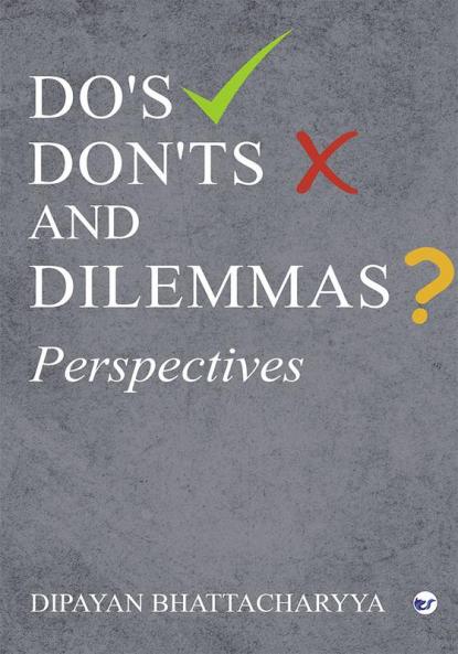 Do's Don'ts and Dilemmas: Perspectives