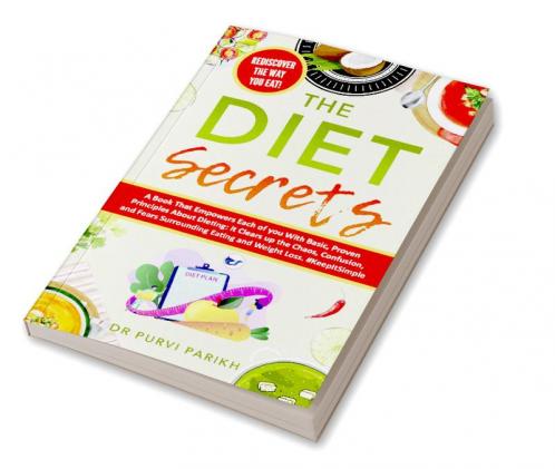 The Diet Secrets: Expert Diet All Women And Men Needs To Follow: Wellness And Healthy Tips For Every Age: Learning Nutritional Tips No One Knows About For Healthy Living (Trending Weight Loss Book)