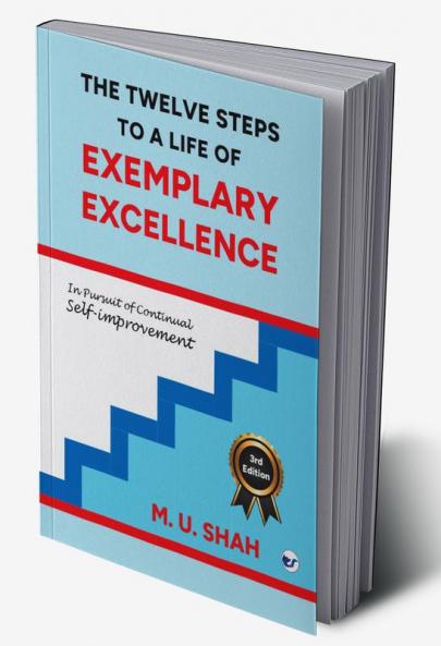 The Twelve Steps To A Life Of Exemplary Excellence