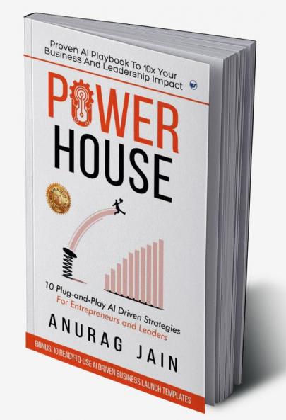 POWERHOUSE: Proven AI Playbook to 10x Your Business and Leadership Impact