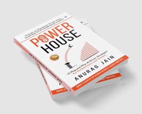POWERHOUSE: Proven AI Playbook to 10x Your Business and Leadership Impact