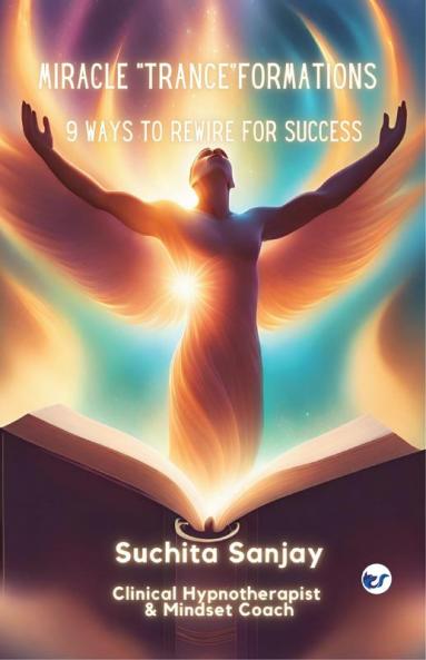 Miracle Tranceformations: 9 Ways to Rewire for Success