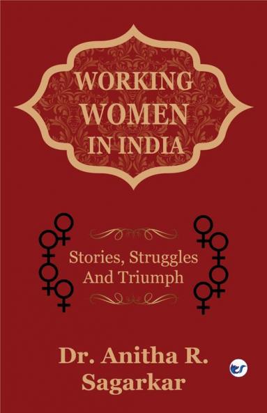 Working Women in India: Stories Struggles and Triumphs