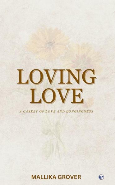 Loving Love: A Casket of Love and Longingness