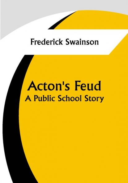 Acton's Feud: A Public School Story