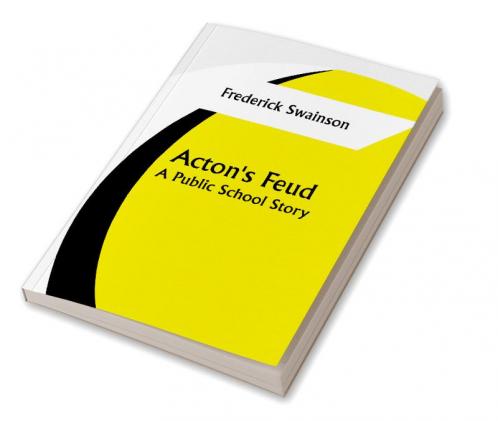Acton's Feud: A Public School Story
