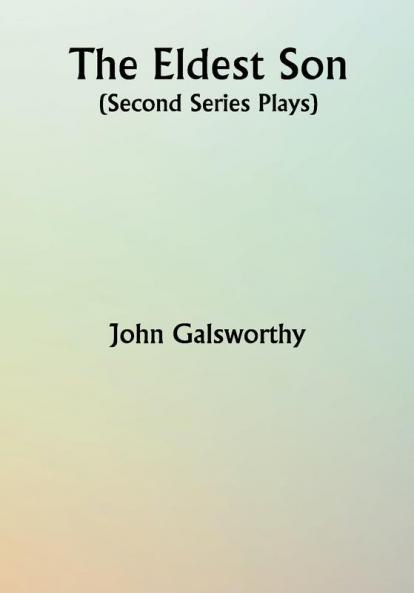 The Eldest Son (Second Series Plays)