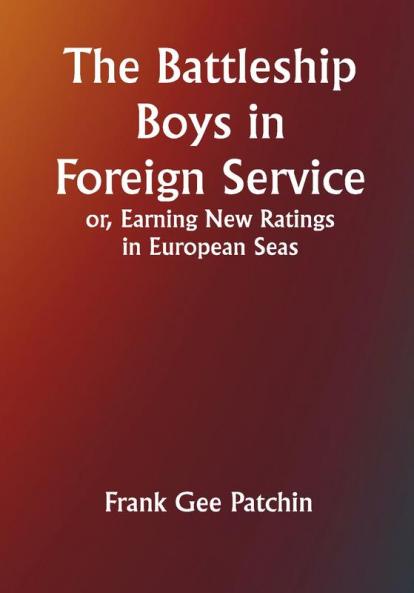 The Battleship Boys in Foreign Service; or Earning New Ratings in European Seas