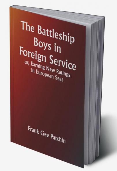 The Battleship Boys in Foreign Service; or Earning New Ratings in European Seas