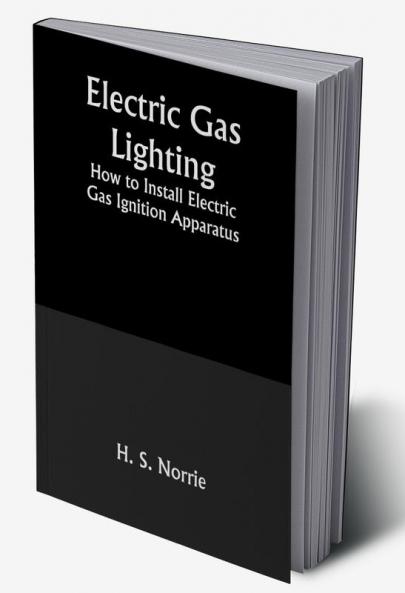 Electric Gas Lighting: How to Install Electric Gas Ignition Apparatus