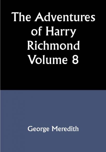 The Adventures of Harry Richmond — Volume 8