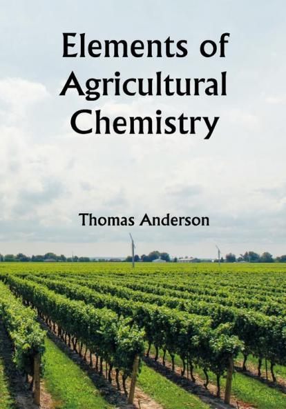 Elements of Agricultural Chemistry