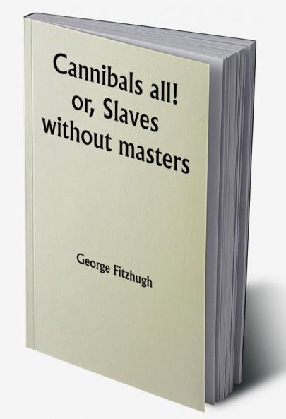 Cannibals all! or Slaves without masters