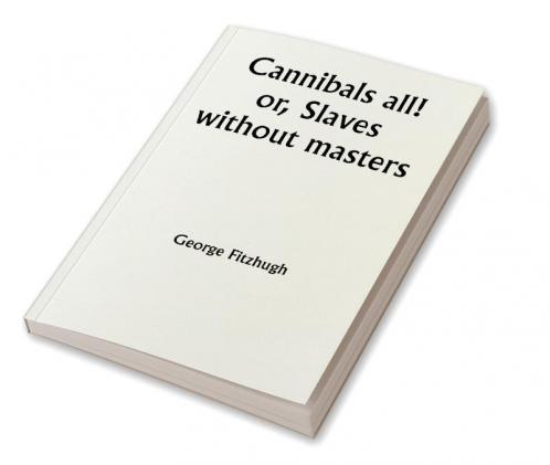 Cannibals all! or Slaves without masters