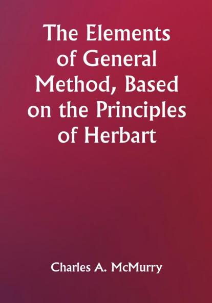 The Elements of General Method Based on the Principles of Herbart