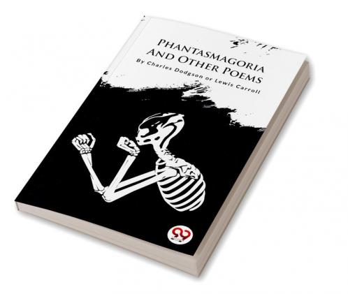 Phantasmagoria And Other Poems