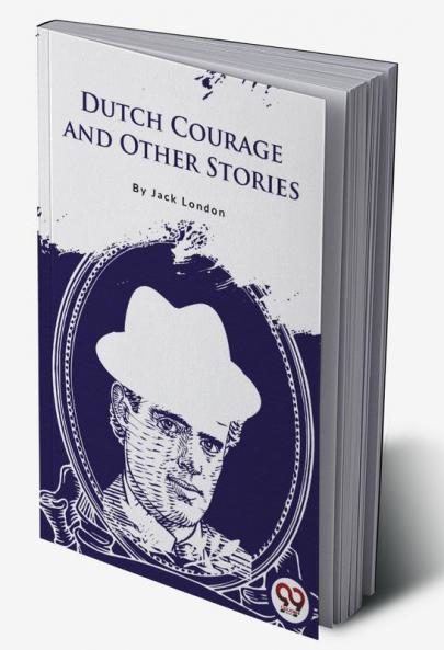 Dutch Courage and Other Stories