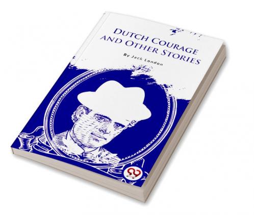 Dutch Courage and Other Stories