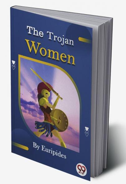 The Trojan women of Euripides
