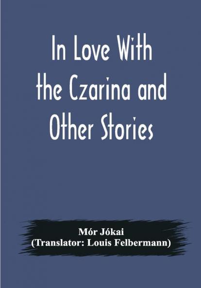In Love With the Czarina and Other Stories