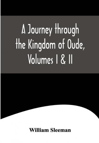 A Journey through the Kingdom of Oude Volumes I & II