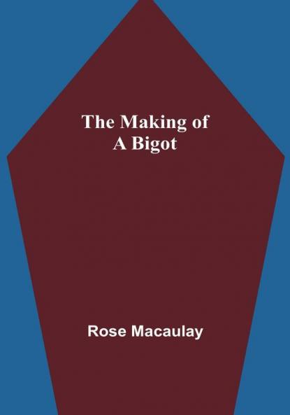 The making of a bigot