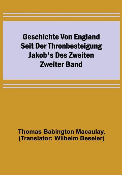 Geschichte von England seit der Thronbesteigung Jakob's des Zweiten. Zweiter Band
