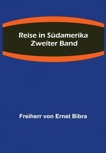 Reise in Südamerika. Zweiter Band.