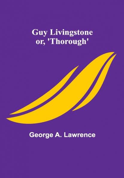 Guy Livingstone; or 'Thorough'