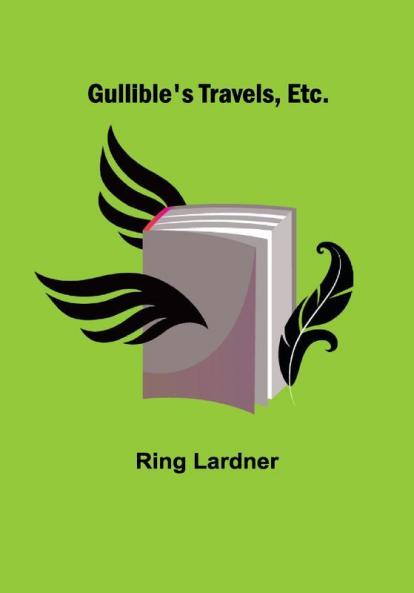 Gullible's Travels Etc.