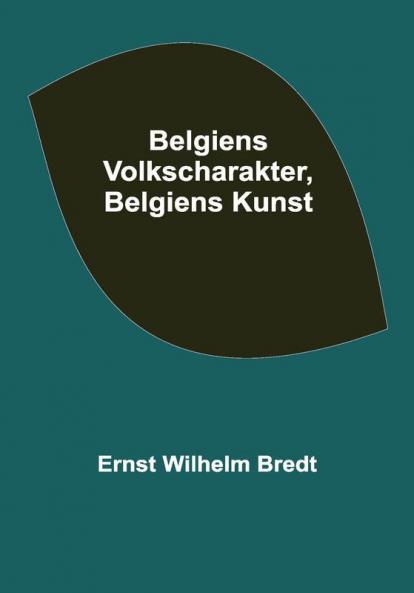 Belgiens Volkscharakter Belgiens Kunst