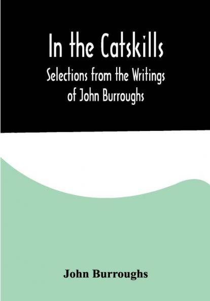 In the Catskills; Selections from the Writings of John Burroughs