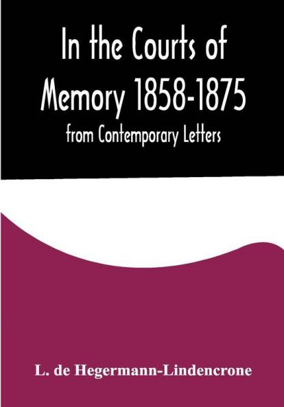 In the Courts of Memory 1858-1875. from Contemporary Letters